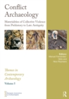Conflict Archaeology : Materialities of Collective Violence from Prehistory to Late Antiquity - eBook