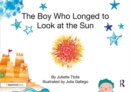 The Boy Who Longed to Look at the Sun : A Story about Self-Care - eBook