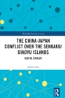 The China-Japan Conflict over the Senkaku/Diaoyu Islands : Useful Rivalry - eBook