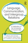 Language, Communication, and Intergroup Relations : A Celebration of the Scholarship of Howard Giles - eBook