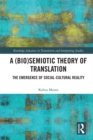 A (Bio)Semiotic Theory of Translation : The Emergence of Social-Cultural Reality - eBook