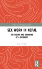 Sex Work in Nepal : The Making and Unmaking of a Category - eBook