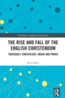 The Rise and Fall of the English Christendom : Theocracy, Christology, Order and Power - eBook