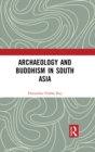 Archaeology and Buddhism in South Asia - eBook