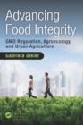Advancing Food Integrity : GMO Regulation, Agroecology, and Urban Agriculture - eBook