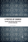 A Poetics of Church : Reading and Writing Sacred Spaces of Poetic Dwelling - eBook