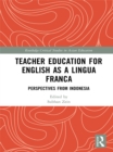 Teacher Education for English as a Lingua Franca : Perspectives from Indonesia - eBook