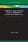 Responsible Citizens and Sustainable Consumer Behavior : New Interpretive Frameworks - eBook