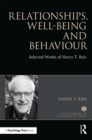Relationships, Well-Being and Behaviour : Selected works of Harry Reis - eBook