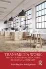Transmedia Work : Privilege and Precariousness in Digital Modernity - eBook