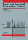 Transport of Suspended Solids in Open Channels : Proceedings of Euromech 192, Munich/Neubiberg, 11-15 June 1985 - eBook