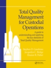 Total Quality Management for Custodial Operations : A Guide to Understanding and Applying the Key Elements of Total Quality Management - eBook
