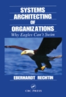 Systems Architecting of Organizations : Why Eagles Can't Swim - eBook