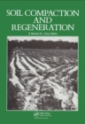 Soil Compaction and Regeneration : Proceedings of the workshop on 'soil compaction:consequences, structural regeneration processes', Avignon, France, 17-18 September 1985 - eBook