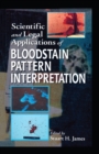 Scientific and Legal Applications of Bloodstain Pattern Interpretation - eBook