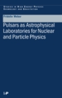 Pulsars as Astrophysical Laboratories for Nuclear and Particle Physics - eBook