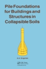 Pile Foundations for Buildings and Structures in Collapsible Soils - eBook
