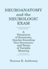 Neuroanatomy and the Neurologic Exam : A Thesaurus of Synonyms, Similar-Sounding Non-Synonyms, and Terms of Variable Meaning - eBook