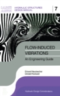 Flow-induced Vibrations: an Engineering Guide : IAHR Hydraulic Structures Design Manuals 7 - eBook