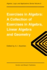 Exercises in Algebra : A Collection of Exercises, in Algebra, Linear Algebra and Geometry - eBook