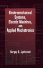 Electromechanical Systems, Electric Machines, and Applied Mechatronics - eBook