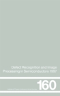 Defect Recognition and Image Processing in Semiconductors 1997 : Proceedings of the seventh conference on Defect Recognition and Image Processing, Berlin, September 1997 - eBook