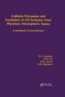 Collision Processes and Excitation of UV Emission from Planetary Atmospheric Gases : A Handbook of Cross Sections - eBook