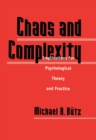 Chaos And Complexity : Implications For Psychological Theory And Practice - eBook