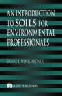 An Introduction to Soils for Environmental Professionals - eBook