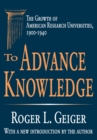 To Advance Knowledge : The Growth of American Research Universities, 1900-1940 - eBook