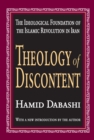 Theology of Discontent : The Ideological Foundation of the Islamic Revolution in Iran - eBook