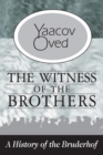 The Witness of the Brothers : A History of the Bruderhof - eBook