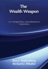 The Wealth Weapon : Four Arguments About Multinationals - eBook