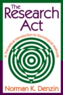 The Research Act : A Theoretical Introduction to Sociological Methods - eBook