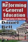 The Reforming of General Education : The Columbia Experience in Its National Setting - eBook