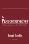 The Paleoconservatives : New Voices of the Old Right - eBook