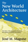 The New World Architecture : The Role of the European Union in the Making of Global Governance - eBook