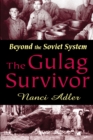 The Gulag Survivor : Beyond the Soviet System - eBook