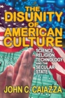 The Disunity of American Culture : Science, Religion, Technology and the Secular State - eBook