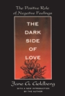 The Dark Side of Love : The Positive Role of Negative Feelings - eBook