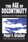 The Age of Discontinuity : Guidelines to Our Changing Society - eBook