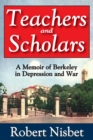 Teachers and Scholars : A Memoir of Berkeley in Depression and War - eBook