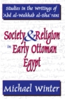 Society and Religion in Early Ottoman Egypt : Studies in the Writings of 'Abd Al-Wahhab Al-Sha 'Rani - eBook