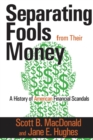 Separating Fools from Their Money : A History of American Financial Scandals - eBook