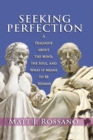Seeking Perfection : A Dialogue About the Mind, the Soul, and What it Means to be Human - eBook