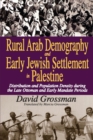 Rural Arab Demography and Early Jewish Settlement in Palestine : Distribution and Population Density During the Late Ottoman and Early Mandate Periods - eBook