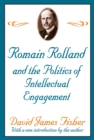 Romain Rolland and the Politics of the Intellectual Engagement - eBook