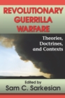 Revolutionary Guerrilla Warfare : Theories, Doctrines, and Contexts - eBook