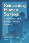 Reinventing Human Services : Community- and Family-Centered Practice - eBook