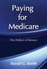 Paying for Medicare : The Politics of Reform - eBook